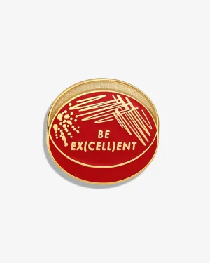 Be Ex(cell)ent (Petri Dish) Lapel Pin